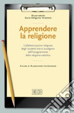 Apprendere la religione. L'alfabetizzazione religiosa degli studenti che si avvalgono dell'insegnamento della religione cattolica