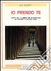 Io prendo te. Guida per gli animatori di catechesi ai fidanzati e giovani sposi libro