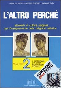 L'altro perché. Elementi di cultura religiosa per l'insegnamento della religione cattolica nelle scuole superiori. Con floppy disk libro
