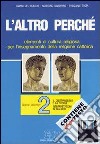 L'altro perché. Elementi di cultura religiosa per l'insegnamento della religione cattolica nelle scuole superiori. Con floppy disk libro