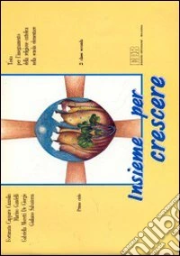 Insieme per crescere. Testo di religione per la 2ª classe elementare libro