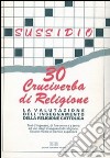 Valutazione dell'insegnamento della religione cattolica. 30 cruciverba di religione. Test d'ingresso, di fine anno e a tema per gli insegnanti di religione libro