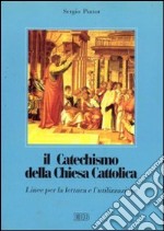 Il catechismo della Chiesa cattolica. Linee per la lettura e l'utilizzazione libro