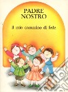 Padre nostro. Il mio cammino di fede libro