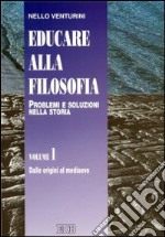 Educare alla filosofia. Problemi e soluzioni nella storia libro