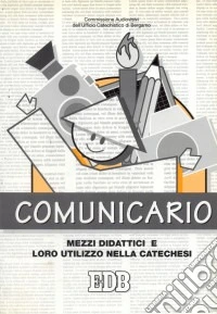 Comunicario. Mezzi didattici e loro utilizzo nella catechesi libro