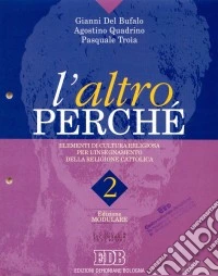L'altro perché. Edizione modulare. Volume unico con ipertesto su floppy disk. Modulo 2 libro