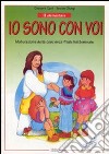 Io sono con voi. Lasciate che i bambini vengano a me. Per la 2ª classe elementare. Maturazione della coscienza filiale battesimale libro