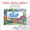 Gesù, dove abiti? Introduzione alla fede per bambini di 5-6 anni. Guida per il catechista libro