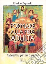 Formare alla fede adulta. Indicazioni per un cammino libro