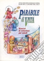 Parabole di vita. Il volto di Dio Padre raccontato da Gesù a tutti i piccoli che accolgono il suo regno. Itinerari di catechesi per adulti. Vol. 3 libro