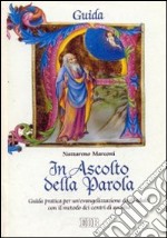 In ascolto della Parola. Guida pratica per un'evangelizzazione degli adulti con il metodo dei Centri di Ascolto libro