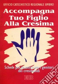Accompagna tuo figlio alla cresima libro