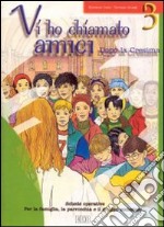 Vi ho chiamato amici. Dopo la cresima. Schede operative per la famiglia, la parrocchia e il gruppo ecclesiale (3) libro