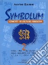 Symbolum. Concetti di cultura religiosa. Moduli per l'insegnamento della religione cattolica nella Scuola media. Vol. 2 libro