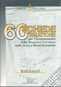 60 schede tematiche per l'insegnamento della religione cattolica. Per le Scuole superiori libro