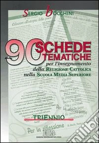 90v schede tematiche per l'insegnamento della religione cattolica. Per le Scuole superiori libro