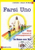 Farsi uno. Due itinerari di accompagnamento a Io sono con voi. Quaderno attivo libro