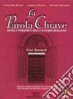 La parola chiave. Trame e interpreti dello scenario reigioso. Per le Scuole superiori. Con CD-ROM libro