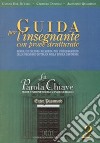 La parola chiave. Trame e interpreti dello scenario religioso. Guida per l'insegnante. Guida per l'insegnante. Per il triennio libro