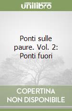 Ponti sulle paure. Vol. 2: Ponti fuori libro
