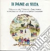 Il pane di vita. Integrazione per l'itinerario Padre nostro in preparazione alla messa di prima comunione libro