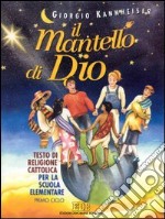 Il mantello di Dio. Testo di religione cattolica. Per il 1º ciclo libro