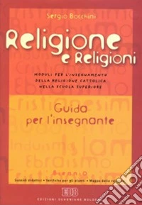 Religione e religioni. Moduli per l'insegnamento della religione cattolica nella scuola superiore. Guida per l'insegnante. Con poster libro