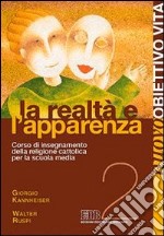 Nuovo Obiettivo Vita. Per la Scuola media. Vol. 2: La realtà e l'apparenza libro