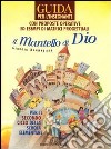 Il mantello di Dio. Testo di religione cattolica. Guida per l'insegnante. Con proposte operative ed esempi di matrici progettuali. Per il 2° ciclo libro