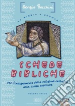 Schede bibliche per l'insegnamento della religione cattolica nella scuola superiore libro