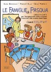 Le famiglie di Pasqua. Gioco di carte per l'insegnamento della religione cattolica nella scuola elementare. Per il 2º ciclo libro