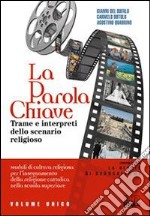 La parola chiave. Trame e interpreti dello scenario religioso. Per le Scuole superiori. Con CD-ROM libro