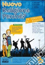 Nuovo religione perché? Le domande dei ragazzi. Per la Scuola media. Con espansione online. Vol. 3 libro