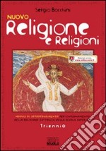 Nuovo Religione e religioni. Per il triennio delle Scuole superiori. Con espansione online libro usato