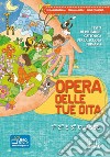 Opera delle tue dita. Testo di religione cattolica. Con Quaderni. Per la 1ª, 2ª e 3ª classe elementare. Con espansione online libro