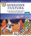 Missione cultura. Testo per l'insegnamento della religione cattolica. Per la Scuola media. Vol. 1 libro