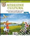 Missione cultura. Testo per l'insegnamento della religione cattolica. Per la Scuola media. Vol. 2 libro