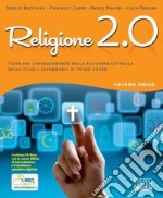 Religione 2.0. Volume unico. Testo per l'insegnamento della religione cattolica. Per la Scuola media. Con espansione online libro