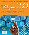 Religione 2.0. Volume unico. Testo per l'insegnamento della religione cattolica. Per la Scuola media. Con espansione online libro di Bocchini Sergio Cabri Pierluigi Masini Paolo