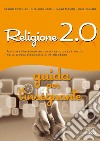 Religione 2.0. Testo per l'insegnamento della religione cattolica nella scuola secondaria di primo grado. Libro misto libro