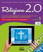 Religione 2.0. Testo per l'insegnamento della religione cattolica nella scuola secondaria di primo grado. Per la Scuola media. Vol. 1 libro