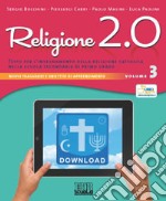 Religione 2.0. Testo per l'insegnamento della religione cattolica nella scuola secondaria di primo grado. Per la Scuola media. Vol. 3 libro