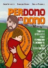 Perdono in dono. Itinerario catechistico per la preparazione al sacramento della riconciliazione libro di Antonetti Silvia Barbon Giancarla Paganelli Rinaldo