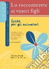 Lo racconterete ai vostri figli. Itinerario di catechesi familiare. 1° anno. Guida per gli animatori libro