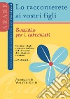 Lo racconterete ai vostri figli. Itinerario di catechesi con i fanciulli. Primo anno. Sussidio per i catechisti libro