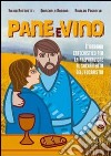 Pane e vino. Itinerario catechistico per la preparazione al sacramento dell'eucaristia libro di Antonetti Silvia Barbon Giancarla Paganelli Rinaldo