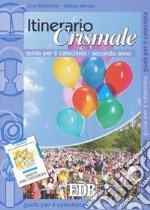 Itinerario crismale. Guida per il catechista. Secondo anno libro