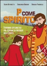 P come Spirito. Itinerario catechistico per scoprire la presenza dello Spirito