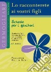 Lo racconterete ai vostri figli. Itinerario di catechesi familiare. 4° anno. Schede per i genitori libro